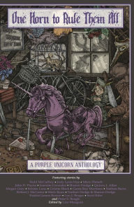 One Horn to Rule Them All: A Purple Unicorn Anthology Lisa Mangum Author