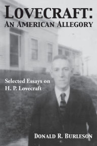 Lovecraft: An American Allegory (Selected Essays on H. P. Lovecraft) Donald Burleson Author