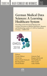 German Medical Data Sciences: A Learning Healthcare System: Proceedings of the 63rd Annual Meeting of the German Association of Medical Informatics, ... e.V. 2018 in Osnabrück, Germany - GMDS 2018