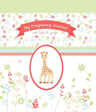 My Pregnancy Journal with Sophie la girafe Sophie la girafe Author