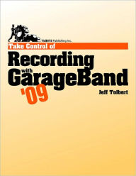 Take Control of Recording with GarageBand '09 - Tolbert