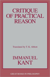 Critique of Practical Reason (Great Books in Philosophy) - Immanuel Kant