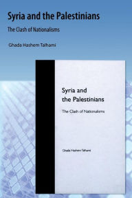Syria and the Palestinians: The Clash of Nationalisms Ghada H. Talhami Author