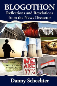 Blogothon: Reflections and Revelations from the News Dissector Danny Schechter Author