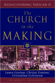 Church in the Making, The Richard R. Gaillardetz Author
