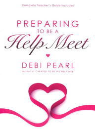 Preparing to be a Help Meet Debi Pearl Author