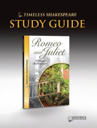 Romeo and Juliet Study Guide (Timeless Shakespeare Classics Series) - William Shakespeare