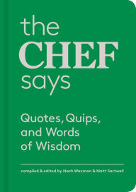 The Chef Says: Quotes, Quips and Words of Wisdom Nach Waxman Compiler