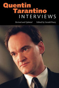 Quentin Tarantino: Interviews, Revised and Updated Gerald Peary Editor