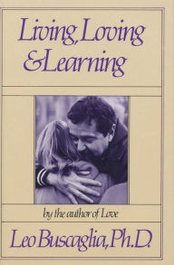 Living Loving and Learning - Leo Buscaglia