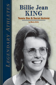 Billie Jean King: Tennis Star & Social Activist - Marty Gitlin