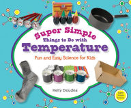 Super Simple Things to Do with Temperature: Fun and Easy Science for Kids eBook - Kelly Doudna