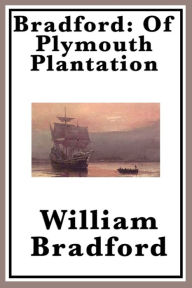 Bradford: Of Plymouth Plantation William Bradford Author