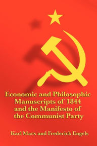 Economic and Philosophic Manuscripts of 1844 and the Manifesto of the Communist Party Karl Marx Author
