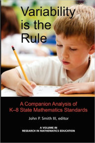 Variability Is The Rule A Companion Analysis Of K-8 State Mathematics Standards - John P. Smith Iii