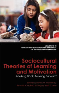 Sociocultural Theories of Learning and Motivation: Looking Back, Looking Forward (Hc) Dennis M. McInerney Editor
