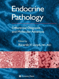 Endocrine Pathology: Differential Diagnosis and Molecular Advances - Ricardo V. Lloyd