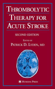 Thrombolytic Therapy for Acute Stroke - Patrick D. Lyden