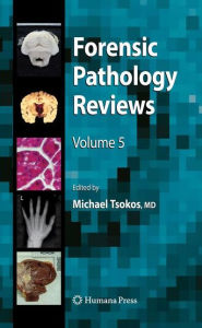Forensic Pathology Reviews 5 Michael Tsokos Editor