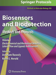 Biosensors and Biodetection: Methods and Protocols Volume 2: Electrochemical and Mechanical Detectors, Lateral Flow and Ligands for Biosensors Avraham