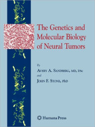 The Genetics and Molecular Biology of Neural Tumors - Avery A. Sandberg