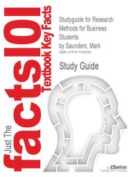 Studyguide for Research Methods for Business Students by Saunders, Mark, ISBN 9780273701484 Cram101 Textbook Reviews Author