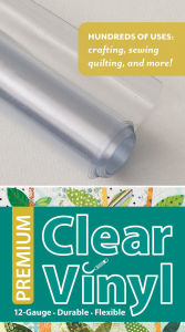 Premium Clear Vinyl Roll: 12-Gauge * Durable * Flexible C&T Publishing Author