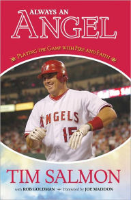 Always an Angel: Playing the Game with Fire and Faith Tim Salmon Author