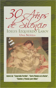 30 AÃ±os De Silencio: Una Novela Idelys Izquierdo Laboy Author