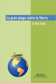 La Gran Plaga Sobre La Tierra - Jes S Alverto Arellano Ram Rez