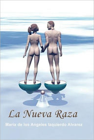 La Nueva Raza Maria De Los Angeles Izquierdo Alvarez Author