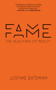 Fame: The Hijacking of Reality Justine Bateman Author