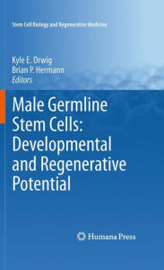 Male Germline Stem Cells: Developmental and Regenerative Potential - Kyle E. Orwig