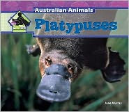 Platypuses Julie Murray Author