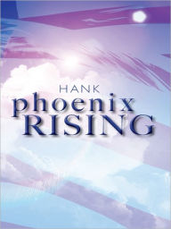 Phoenix Rising: Politics Henry (Hank) Hank Author