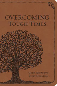 Overcoming Tough Times: God's Answer to Every Situation Worthy Inspired Author