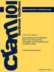 Studyguide for Environmental and Material Flow Cost Accounting: Principles and Procedures by Jasch, Christine, ISBN 9781402090271 - Cram101 Textbook Reviews