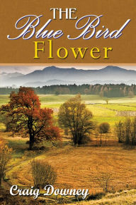 The Blue Bird Flower - Craig Downey