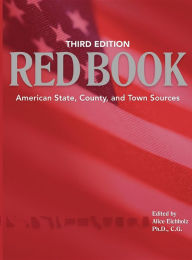 Red Book, 3rd edition: American State, County, and Town Sources; Third Edition Alice Eichholz Editor