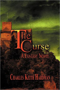 The Curse: A Fantasy Novel - Charles Keith Hardman
