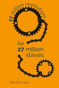 27 Million Revolutions for 27 Million Slaves John Lucy Author