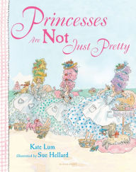 Princesses Are Not Just Pretty - Kate Lum