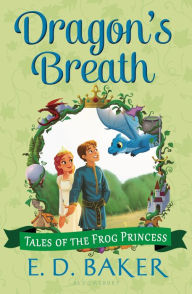 Dragon's Breath (The Tales of the Frog Princess Series #2) E. D. Baker Author
