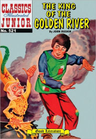 King of the Golden River - Classics Illustrated Junior #521 John Ruskin Author