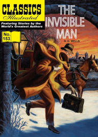 The Invisible Man: Classics Illustrated #153 - H. G. Wells