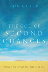 The God of Second Chances Ron Clark Author