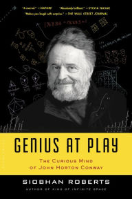 Genius At Play: The Curious Mind of John Horton Conway Siobhan Roberts Author