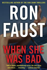 When She Was Bad Ron Faust Author