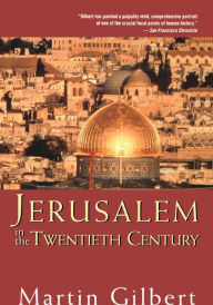 Jerusalem in the Twentieth Century - Martin Gilbert