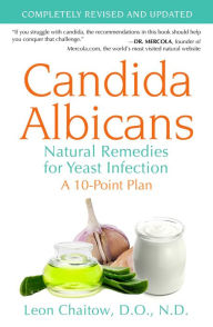 Candida Albicans: Natural Remedies for Yeast Infection Leon Chaitow D.O., N.D. Author